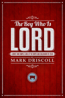Mark-Driscoll-THe-Boy-Who-Is-Lord-Cover-Art-6-x-9
