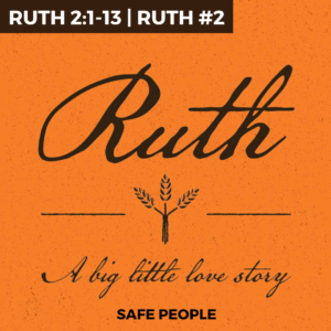 Ruth #2 – Safe People