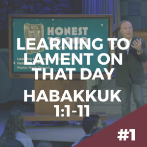 Habakkuk #1 – Living By Faith When You are Frustrated