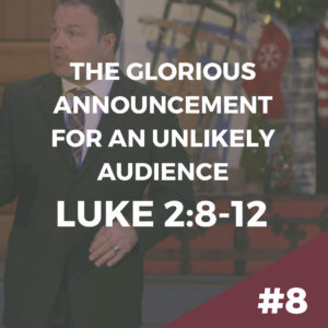 The Boy Who Is Lord #8 – The Glorious Announcement for an Unlikely Audience