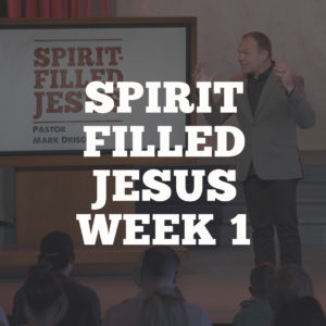 Spirit Filled Jesus: Week 1