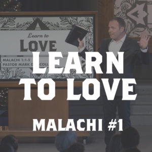 Malachi #1 – Learn to Love