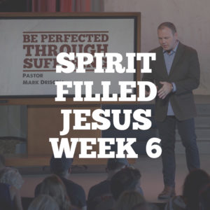 Spirit Filled Jesus: Week 6