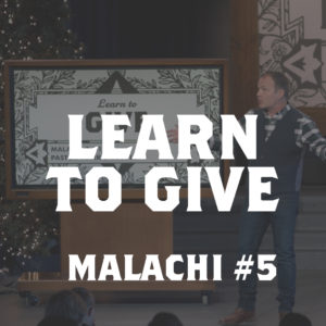 Malachi #5 – Learn to Give