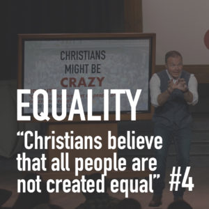 Christians Might Be Crazy #4 – Equality