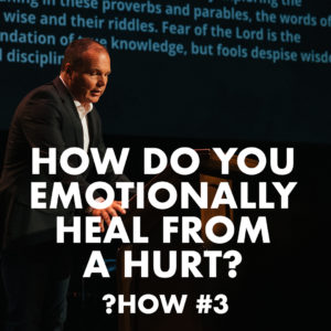 Proverbs #3 – How do you emotionally heal from a hurt?