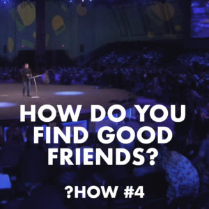 Proverbs #4 – How do you find good friends?