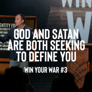 Win Your War #3 – God and Satan Are Both Seeking to Define You