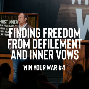 Win Your War #4 – Finding Freedom from Defilement and Inner Vows