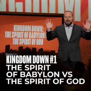 Kingdom Down #1 – The spirit of Babylon vs The Spirit of God