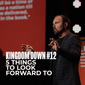Kingdom Down #12 – 5 Things to Look Forward to