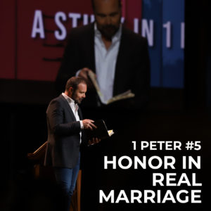 1st Peter #5 – Honor in Real Marriage