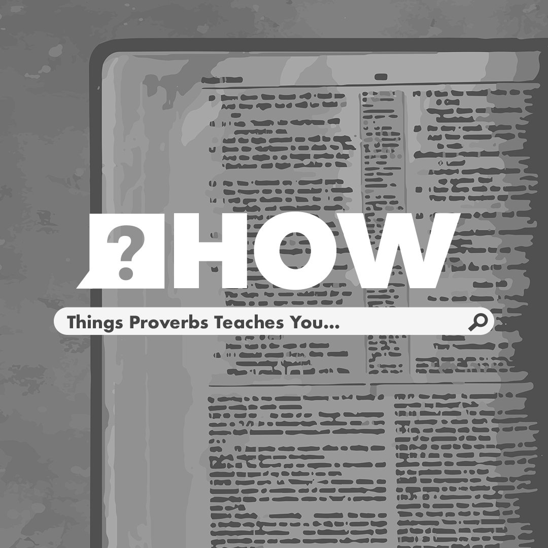 ?HOW - Things Proverbs Teaches You...