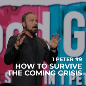 1st Peter #9 – How to Survive the Coming Crisis