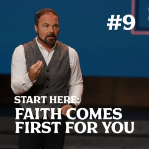 Romans #9 – Start Here: Faith Comes First for You