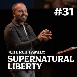 Romans #31 – Church Family: Supernatural Liberty