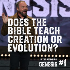Genesis #1 – Does the Bible Teach Creation or Evolution?