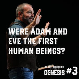Genesis #3 – Were Adam and Eve the First Human Beings?