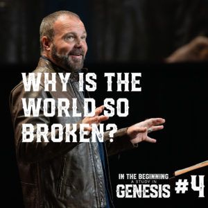 Genesis #4 – Why is the World so Broken?