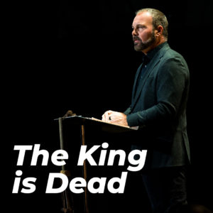 Good Friday 2022 – The King is Dead