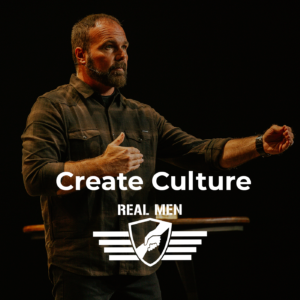 Real Men – Create Culture