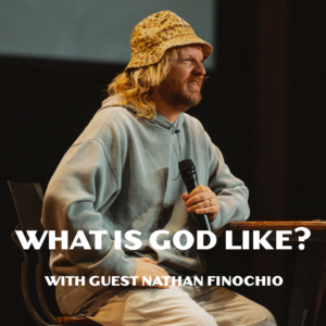 What Is God Like? – Nathan Finochio