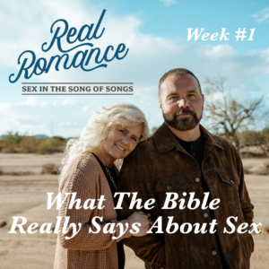Real Romance #1 – What The Bible Really Says About Sex